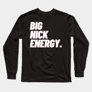 Big Nick Energy Long Sleeve T-Shirt